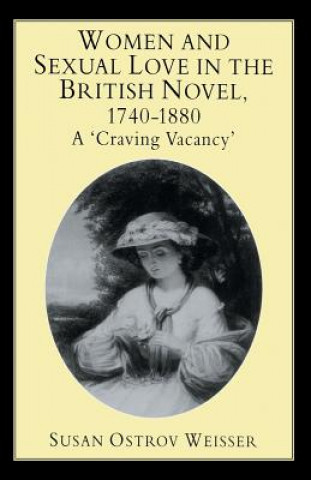 Book Women and Sexual Love in the British Novel, 1740-1880 Susan Ostrov Weisser