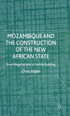 Könyv Mozambique and the Construction of the New African State Chris Alden