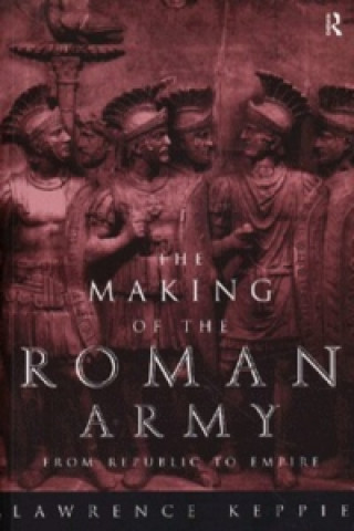Książka Making of the Roman Army Lawrence Keppie