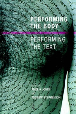 Kniha Performing the Body/Performing the Text Amelia Jones