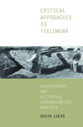 Könyv Critical Approaches to Fieldwork Gavin Lucas