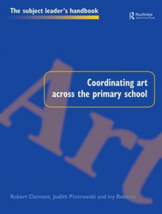 Kniha Coordinating Art Across the Primary School Robert Clements