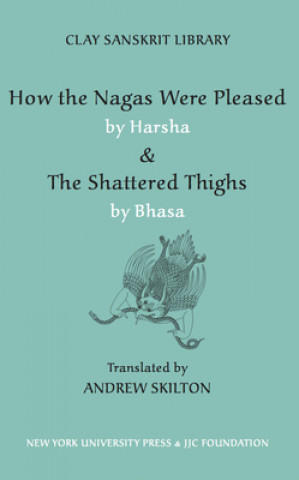 Könyv How the Nagas Were Pleased by Harsha & The Shattered Thighs by Bhasa Harsha