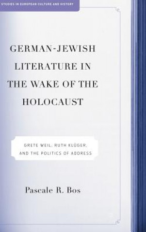 Carte German-Jewish Literature in the Wake of the Holocaust Pascale R Bos