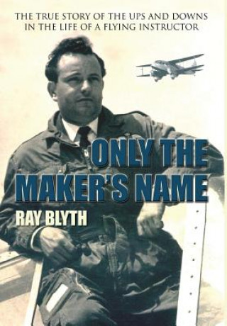 Kniha Only the Maker's Name Ray Blyth