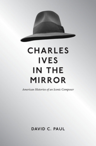 Buch Charles Ives in the Mirror David C Paul