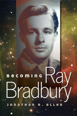 Kniha Becoming Ray Bradbury Jonathan R Eller