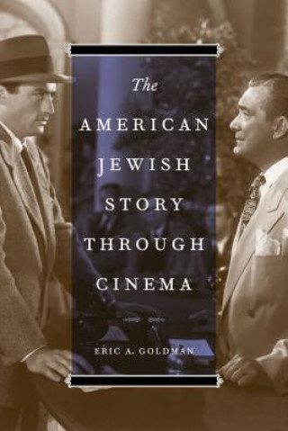 Könyv The American Jewish Story through Cinema Eric A Goldman