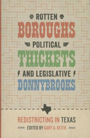 Kniha Rotten Boroughs, Political Thickets, and Legislative Donnybrooks Gary A Keith