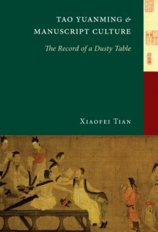Könyv Tao Yuanming and Manuscript Culture Xiaofei Tian