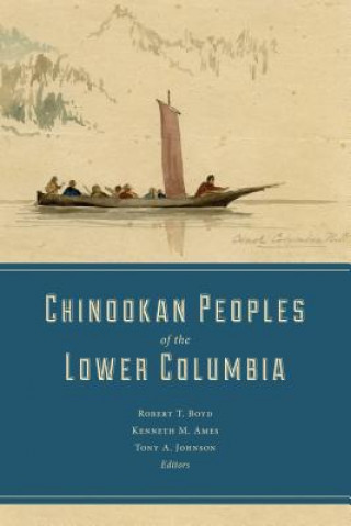 Libro Chinookan Peoples of the Lower Columbia Robert T Boyd