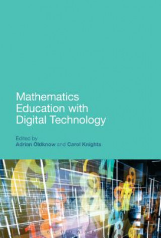 Kniha Mathematics Education with Digital Technology Adrian Oldknow