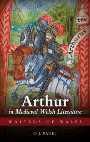 Carte Arthur in Medieval Welsh Literature Oliver Padel
