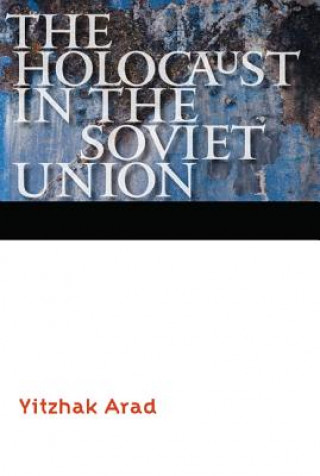 Kniha Holocaust in the Soviet Union Yitzhak Arad