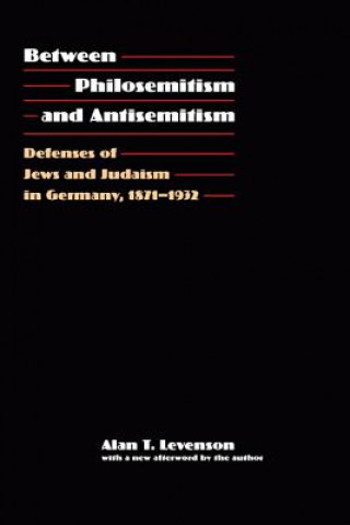 Könyv Between Philosemitism and Antisemitism Alan T Levenson