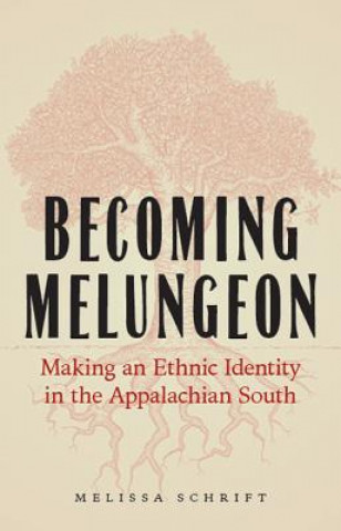 Könyv Becoming Melungeon Melissa Schrift