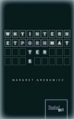 Könyv Why Internet Porn Matters Margret Grebowitz