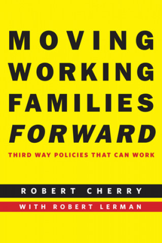 Книга Moving Working Families Forward Robert Cherry