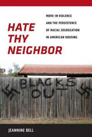 Könyv Hate Thy Neighbor Jeannine Bell
