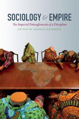 Kniha Sociology and Empire George Steinmetz