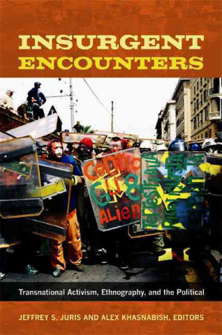 Kniha Insurgent Encounters Jeffrey S Juris