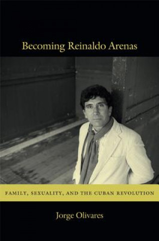 Książka Becoming Reinaldo Arenas Jorge Olivares