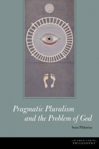 Carte Pragmatic Pluralism and the Problem of God Sami Pihlstrom