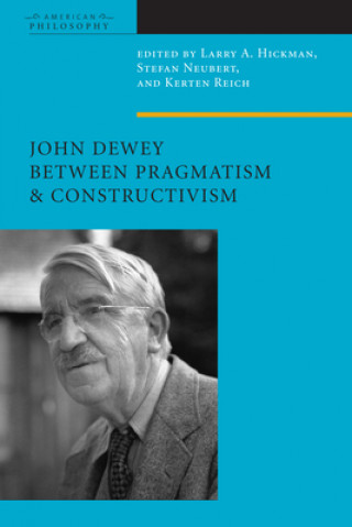 Książka John Dewey Between Pragmatism and Constructivism Larry Hickman