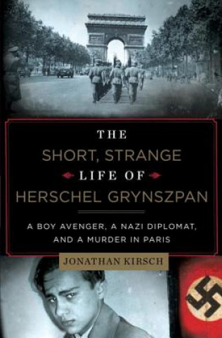 Книга Short, Strange Life of Herschel Grynszpan Jonathan Kirsch