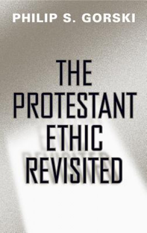 Книга Protestant Ethic Revisited Philip S Gorski