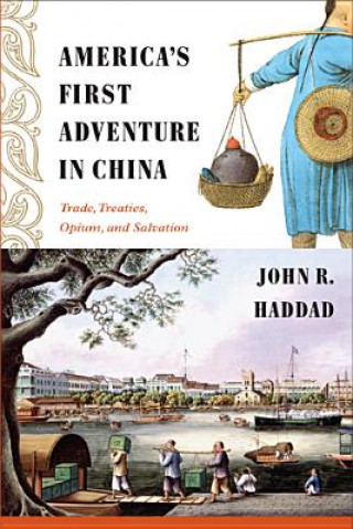 Könyv America's First Adventure in China John R Haddad