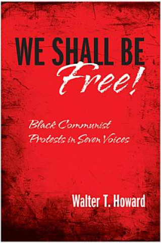 Carte We Shall Be Free! Walter T Howard