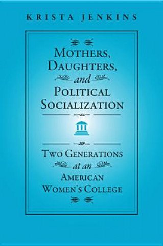 Kniha Mothers, Daughters, and Political Socialization Krista Jenkins