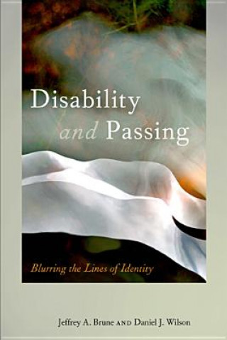 Kniha Disability and Passing Jeffrey A Brune
