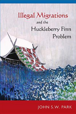 Carte Illegal Migrations and the Huckleberry Finn Problem John S W Park