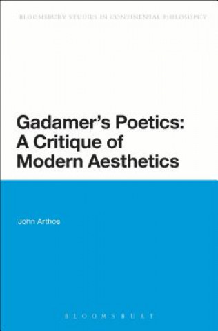 Carte Gadamer's Poetics: A Critique of Modern Aesthetics John Arthos