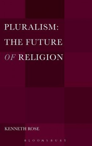 Carte Pluralism: The Future of Religion Kenneth Rose