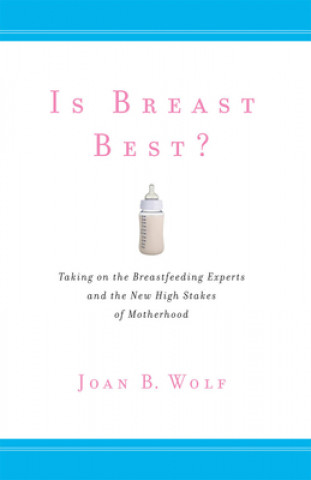 Książka Is Breast Best? Joan B Wolf