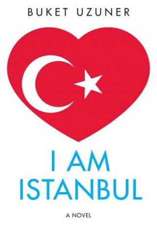 Carte I Am Istanbul Buket Uzuner