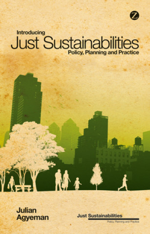 Kniha Introducing Just Sustainabilities Julian Agyeman
