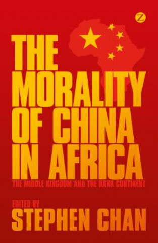 Kniha Morality of China in Africa Stephen Chan