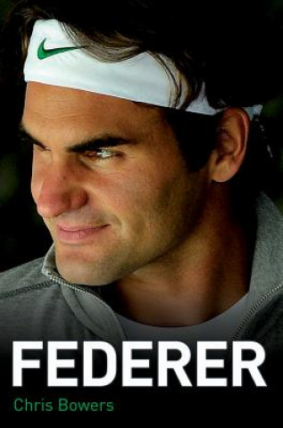 Книга Federer - The Biography Chris Bowers