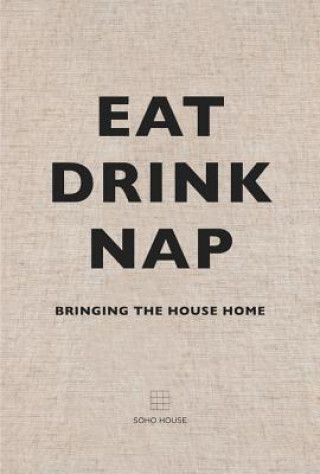 Книга Eat, Drink, Nap Soho House