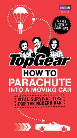 Kniha Top Gear: How to Parachute into a Moving Car Richard Porter