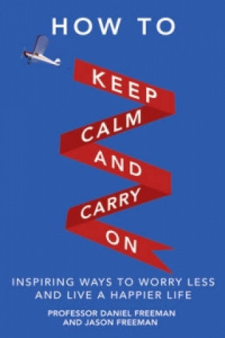 Книга How to Keep Calm and Carry On Daniel Freeman