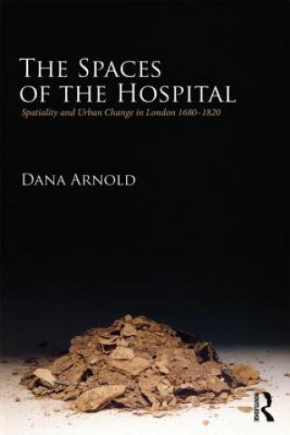 Knjiga Spaces of the Hospital Dana Arnold