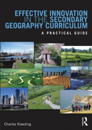 Carte Effective Innovation in the Secondary Geography Curriculum Charles Rawding