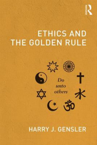 Kniha Ethics and the Golden Rule Harry J Gensler