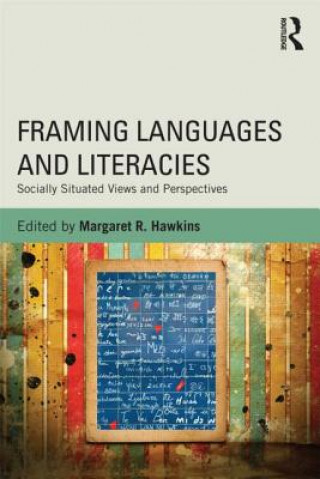 Knjiga Framing Languages and Literacies Margaret R Hawkins