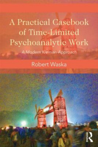 Könyv Practical Casebook of Time-Limited Psychoanalytic Work Robert Waska